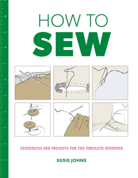 Paperback How to Sew: Techniques and Projects for the Complete Beginner Book