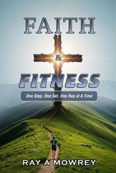 Paperback Faith & Fitness: One step, One set, One rep at a time Book