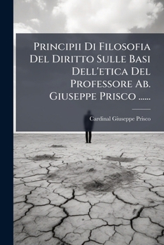 Paperback Principii Di Filosofia Del Diritto Sulle Basi Dell'etica Del Professore Ab. Giuseppe Prisco ...... [Italian] Book