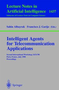 Paperback Intelligent Agents for Telecommunication Applications: Second International Workshop, Iata'98, Paris, France, July 4-7, 1998, Proceedings Book