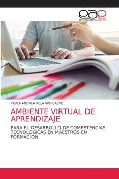 AMBIENTE VIRTUAL DE APRENDIZAJE: PARA EL DESARROLLO DE COMPETENCIAS TECNOLÓGICAS EN MAESTROS EN FORMACIÓN
