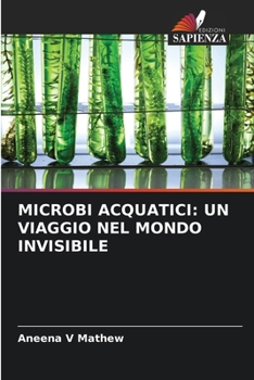 Paperback Microbi Acquatici: Un Viaggio Nel Mondo Invisibile [Italian] Book