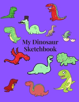 Paperback My Dinosaur Sketchbook - Notebook - Journal For Sketching Doodling Drawing And Writing: 120 pages 8.5 x 11 purple cover funny dinosaurs designs Book