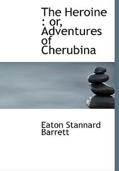 Hardcover The Heroine: Or, Adventures of Cherubina Book