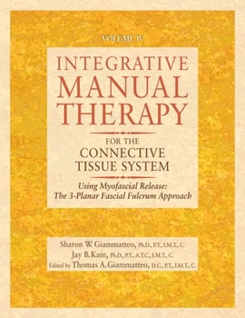 Hardcover Integrative Manual Therapy for the Connective Tissue System: Using Myofascial Release: The 3-Planar Fascial Fulcrum Approach Book