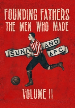 Hardcover Founding Fathers - The Men Who Made Sunderland AFC - Volume 2: Hardback Book