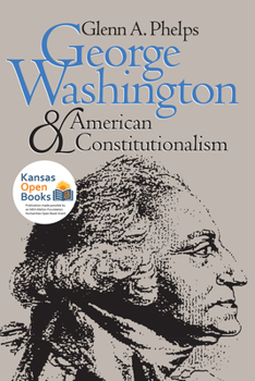 George Washington and American Constitutionalism - Book  of the American Political Thought