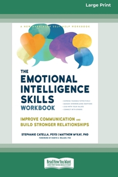 Paperback The Emotional Intelligence Skills Workbook: Improve Communication and Build Stronger Relationships (16pt Large Print Edition) [Large Print] Book