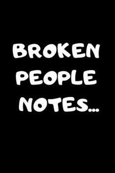 BROKEN  PEOPLE NOTES...