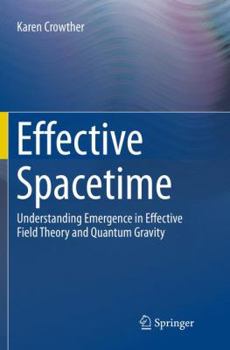 Paperback Effective Spacetime: Understanding Emergence in Effective Field Theory and Quantum Gravity Book