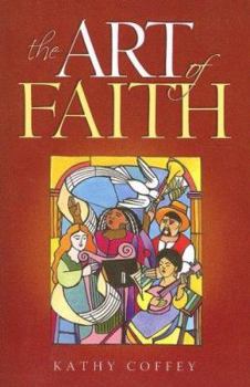 Paperback The Art of Faith: 40 Steps Toward Living Artfully Book