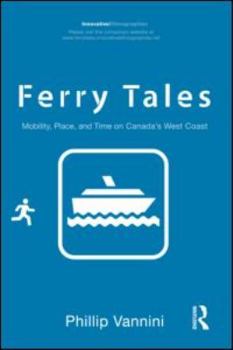 Paperback Ferry Tales: Mobility, Place, and Time on Canada's West Coast Book