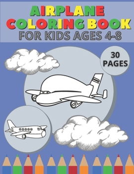 Paperback Airplane Coloring Book For Kids Ages 4-8: For Kids Who Love Airplanes Book