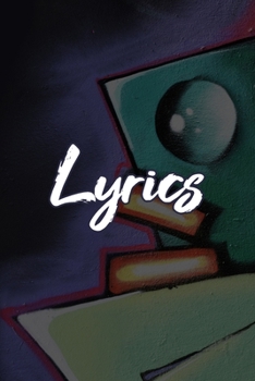 Lyrics journal: Blank Lined Lyrics, Rhymes, Rap notebook | 100 pages, 6x9" notebook for hip hop artists, Musicians, Songwriters  to write lyrics, verses, rhymes and all ideas ( song writing journals )