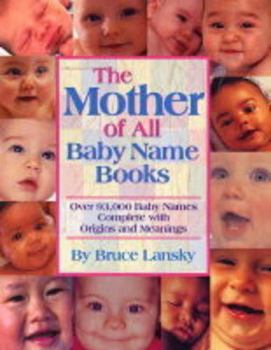 Hardcover The Mother of All Baby Name Books: Over 94,000 Baby Names Complete with Origins and Meanings Book
