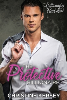 Paperback The Protective Billionaire: Billionaires Find Love Book