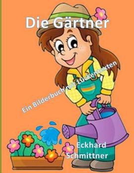 Paperback Die Gärtner Ein Bilderbuch mit Lückentexten [German] Book
