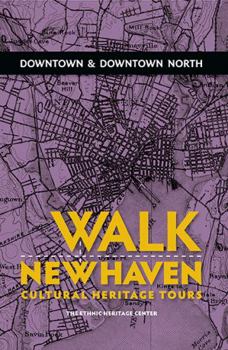 Paperback Walk New Haven : Downtown & Downtown North: Cultural Heritage Tours (Walk New Haven: Cultural Heritage Tours) Book