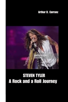 STEVEN TYLER: A Rock and a Roll Journey