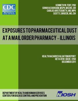 Paperback Exposures to Pharmaceutical Dust at a Mail Order Pharmacy - Illinois Book