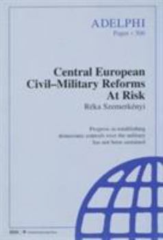 Paperback Central European Civil-Military Reforms at Risk Book