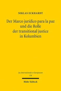 Paperback Der Marco Juridico Para La Paz Und Die Rolle Der Transitional Justice in Kolumbien [German] Book
