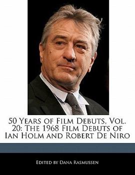 Paperback 50 Years of Film Debuts, Vol. 20: The 1968 Film Debuts of Ian Holm and Robert de Niro Book