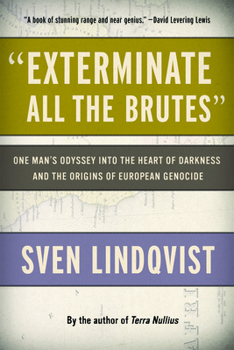 Paperback Exterminate All the Brutes: One Man's Odyssey Into the Heart of Darkness and the Origins of European Genocide Book
