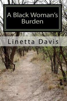 Paperback A Black Woman's Burden: Her Journey from Pain to Freedom Book