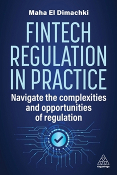 Paperback Fintech Regulation in Practice: Navigate the Complexities and Opportunities of Regulation Book