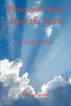 Paperback Prose and Poetry from the Heart: A Walk of Faith Book