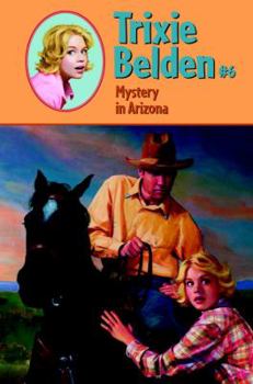 Trixie Belden and the Mystery in Arizona - Book #6 of the Trixie Belden