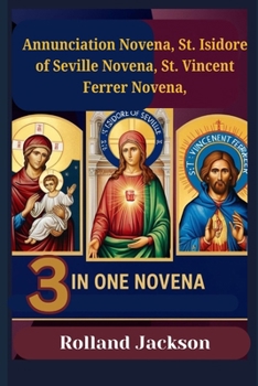 Annunciation Novena, St. Isidore of Seville Novena, St. Vincent Ferrer Novena: 3 IN ONE NOVENA