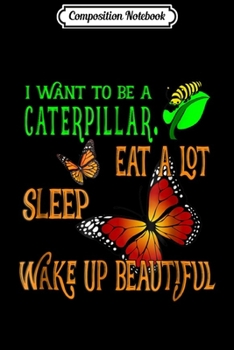 Paperback Composition Notebook: Monarch Butterfly Eat Sleep Wake Up Beautiful Book