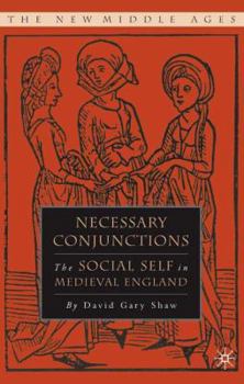 Hardcover Necessary Conjunctions: The Social Self in Medieval England Book