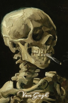 Hardcover Skeleton of a Skull with a Cigarette Van Gogh Note Book: Hardcover Journal Notebook Diary with Dot Grid, Lined, Blank Vintage Paper for Writing Drawin Book