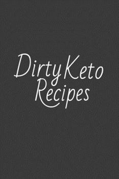 Paperback Dirty Keto Recipes: My Keto Recipe Journal - Blank Recipe Book to Write in Book