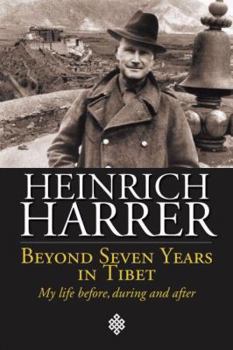 Hardcover Beyond Seven Years in Tibet: My Life Before, During and After Book