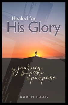 Paperback Healed For His Glory: My Journey from Pain to Purpose Book