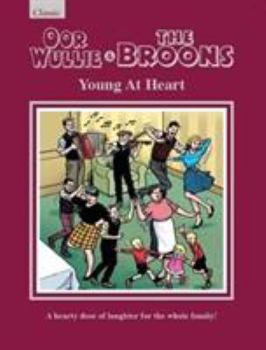Hardcover Oor Wullie & The Broons: Young At Heart: A Hearty Dose of Laughter For The Whole Family Book