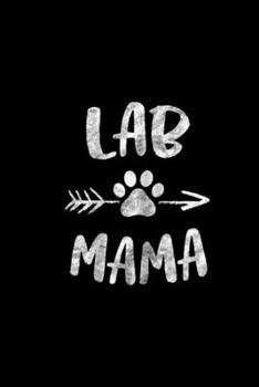 Lab Mama: Lab Mama Labrador Retriever Lover Owner Gifts Dog Mom Journal/Notebook Blank Lined Ruled 6x9 100 Pages