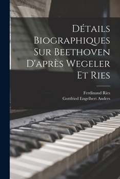 Paperback Détails biographiques sur Beethoven d'après Wegeler et Ries [French] Book