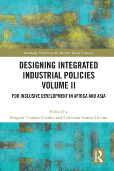 Paperback Designing Integrated Industrial Policies Volume II: For Inclusive Development in Africa and Asia Book
