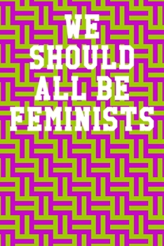 We Should All Be Feminists: Blank Recipe Page Notebook 6”x9” 120 Pages