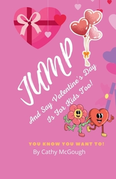 Paperback Jump and Say Valentine's Day Is for Kids Too! Book 9 Jump Series Book