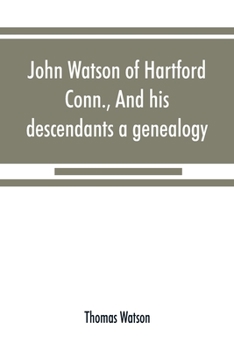 Paperback John Watson of Hartford, Conn., and his descendants: a genealogy Book