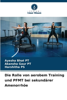 Die Rolle von aerobem Training und PFMT bei sekundärer Amenorrhöe (German Edition)