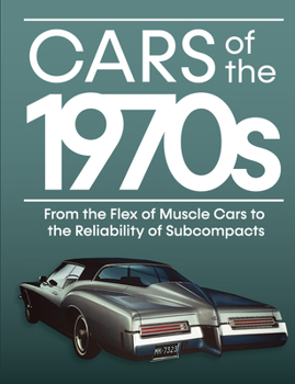 Hardcover Cars of the 1970s: From the Flex of Muscle Cars to the Reliability of Subcompacts Book