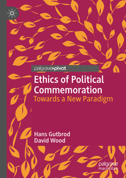 Hardcover Ethics of Political Commemoration: Towards a New Paradigm Book