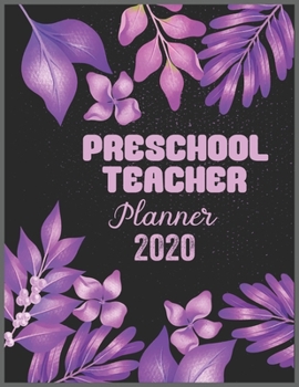 Paperback PRESCHOOL TEACHER Planner 2020: Daily Weekly Planner with Monthly quick-view/over view with 2020 calendar Book